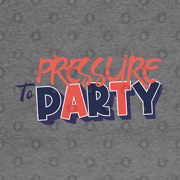 Pressure to Party by kindacoolbutnotreally